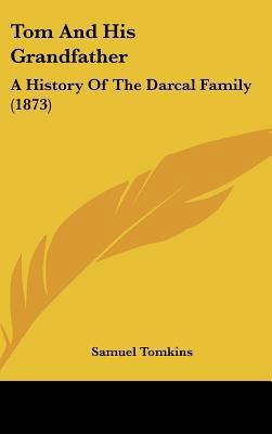 Tom And His Grandfather: A History Of The Darca... 143743312X Book Cover