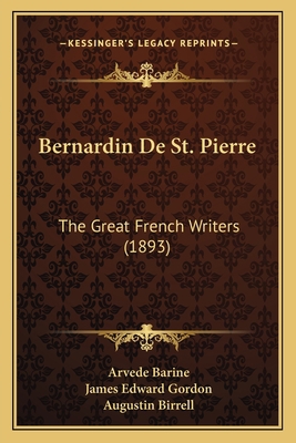 Bernardin De St. Pierre: The Great French Write... 1164124404 Book Cover