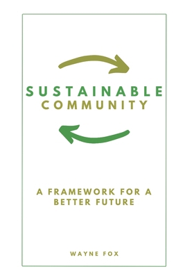 Sustainable Community: A Framework For A Better...            Book Cover