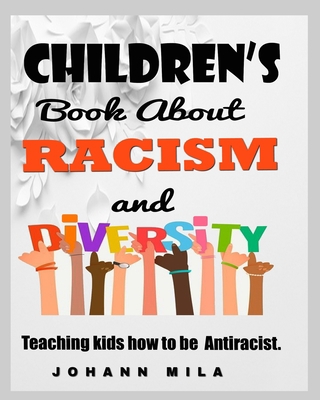 Children's Book About Racism and Diversity: Teaching kids how to be Antiracist. null Book Cover