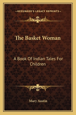 The Basket Woman: A Book Of Indian Tales For Ch... 1163770647 Book Cover