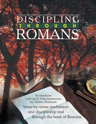 Discipling Through Romans Study Guide: Verse-by... 1595480315 Book Cover