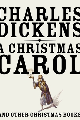 A Christmas Carol: And Other Christmas Books 0307947211 Book Cover