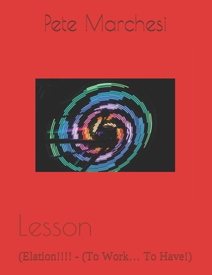 Lesson: (Elation!!!! - (To Work... To Have!) B089M1FJFZ Book Cover