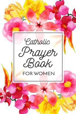 Paperback Catholic Prayer Book for Women : Blank Prayer Journal, 6 X 9, 108 Lined Pages Book