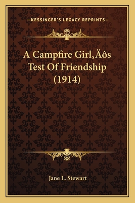 A Campfire Girl's Test Of Friendship (1914) 1166460088 Book Cover