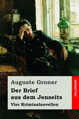 Der Brief aus dem Jenseits: Vier Kriminalnovellen [German] B0851LXDX4 Book Cover