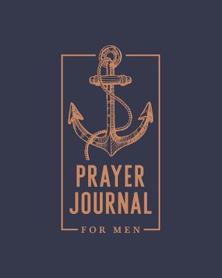 Prayer Journal for Men: 8x10 (20cm X 25.4cm) 1640014845 Book Cover