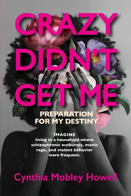 Crazy Didn't Get Me: Preparation for My Destiny 1960001027 Book Cover