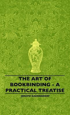 The Art of Bookbinding - A Practical Treatise 144550720X Book Cover