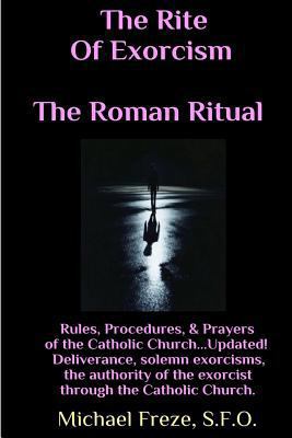 The Rite Of Exorcism The Roman Ritual: Rules, P... 1530812828 Book Cover