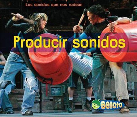 Producir Sonidos = Making Sounds [Spanish] 1432942638 Book Cover