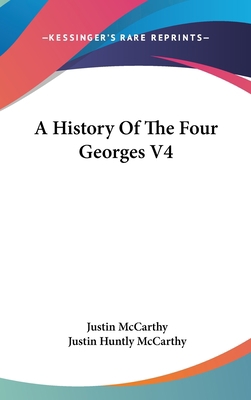 A History Of The Four Georges V4 0548112134 Book Cover