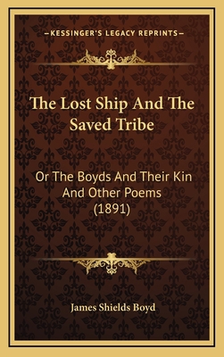 The Lost Ship and the Saved Tribe: Or the Boyds... 1164221892 Book Cover