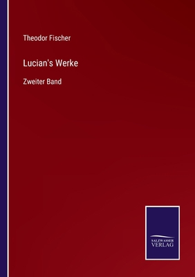 Lucian's Werke: Zweiter Band [German] 375254712X Book Cover