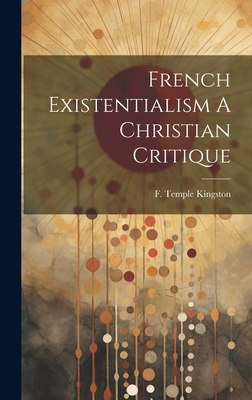 French Existentialism A Christian Critique 1019438851 Book Cover
