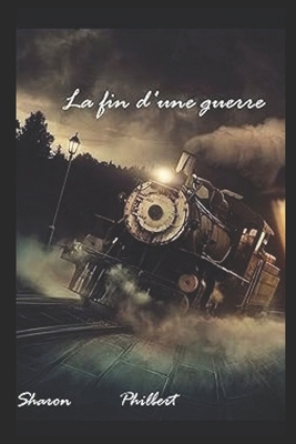 La fin d'une guerre. [French] B09V7N46CR Book Cover