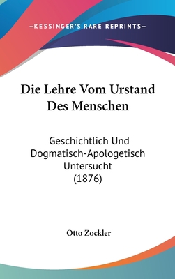 Die Lehre Vom Urstand Des Menschen: Geschichtli... [German] 1161305106 Book Cover