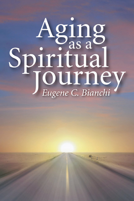 Aging as a Spiritual Journey 1610975464 Book Cover