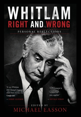 Whitlam Right and Wrong: Personal Reflections 1923568833 Book Cover