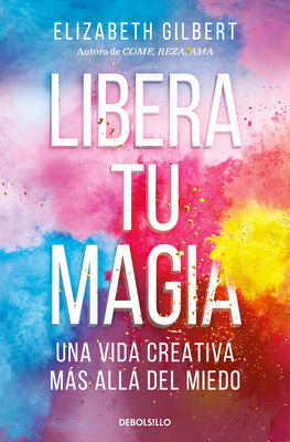 Libera Tu Magia: Una Vida Creativa Más Allá del... [Spanish] 8466367144 Book Cover