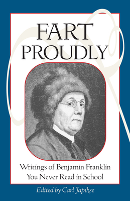 Fart Proudly: Writings of Benjamin Franklin You... 1583940790 Book Cover