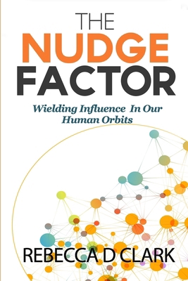 The Nudge Factor: Wielding Influence In Our Hum... 1798069407 Book Cover