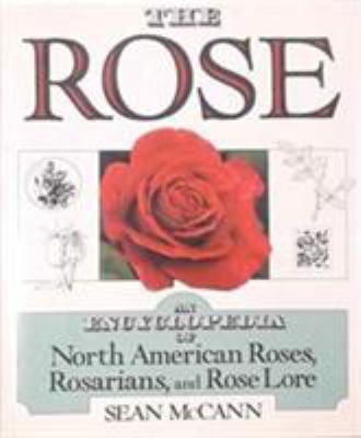 The Rose: An Encyclopedia of North American Ros... 081171490X Book Cover
