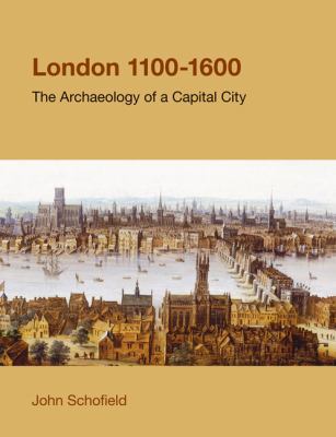 London, 1100-1600: The Archaeology of the Capit... 1908049723 Book Cover
