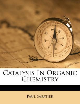 Catalysis in Organic Chemistry 1245112635 Book Cover