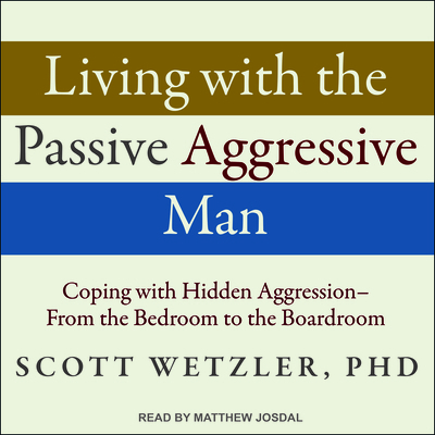 Living with the Passive-Aggressive Man: Coping ... 1541414411 Book Cover