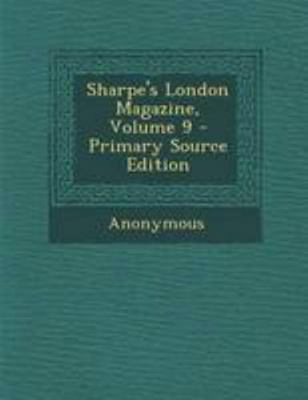 Sharpe's London Magazine, Volume 9 - Primary So... 1295163853 Book Cover