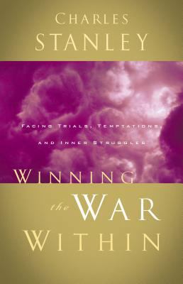 Winning the War Within: Facing Trials, Temptati... 0785264167 Book Cover