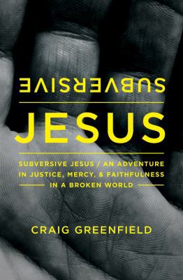 Subversive Jesus: An Adventure in Justice, Merc... 0310346231 Book Cover