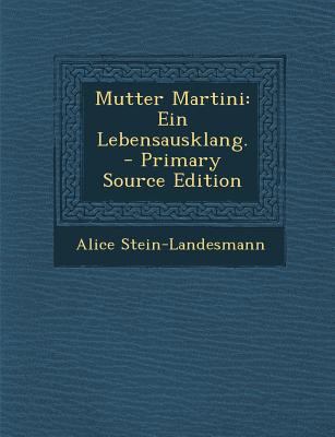 Mutter Martini: Ein Lebensausklang. - Primary S... [German] 1293380407 Book Cover