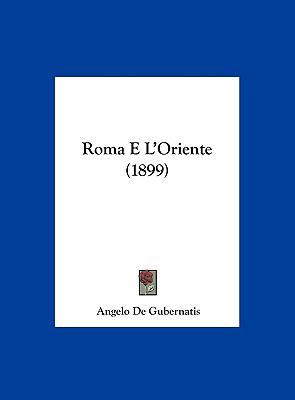 Roma E L'Oriente (1899) [Italian] 1162406046 Book Cover