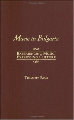 Music in Bulgaria: Experiencing Music, Expressi... 0195141474 Book Cover