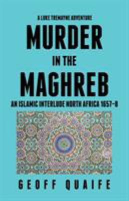 A Luke Tremayne Adventure Murder in the Maghreb... 149078585X Book Cover