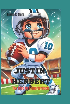 Justin Herbert: The Rise Of A Quarterback B0DPVM2RL8 Book Cover