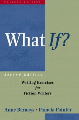 What If?: Writing Exercises for Fiction Writers 0321107179 Book Cover