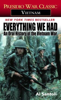 Everything We Had: An Oral History of the Vietn... 088103391X Book Cover