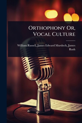 Orthophony Or, Vocal Culture 1023604051 Book Cover