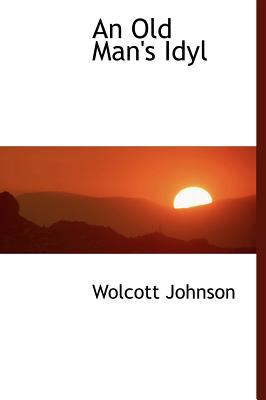 An Old Man's Idyl 111760571X Book Cover