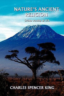 Nature's Ancient Religion: Orisha Worship & Ifa 1440417334 Book Cover