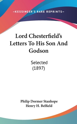 Lord Chesterfield's Letters To His Son And Gods... 143719138X Book Cover