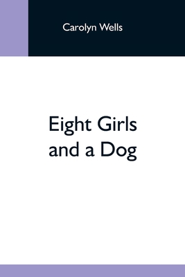 Eight Girls And A Dog 935459302X Book Cover