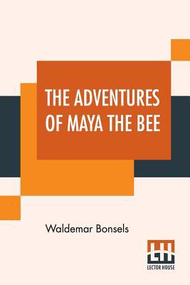 The Adventures Of Maya The Bee: Translated By A... 9353427258 Book Cover