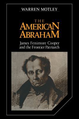 The American Abraham: James Fenimore Cooper and... 0521057752 Book Cover