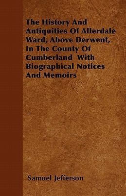 The History and Antiquities of Allerdale Ward, ... 1446039838 Book Cover