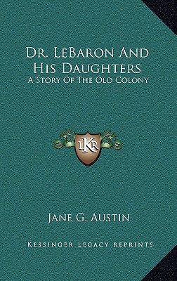 Dr. LeBaron And His Daughters: A Story Of The O... 1163870013 Book Cover